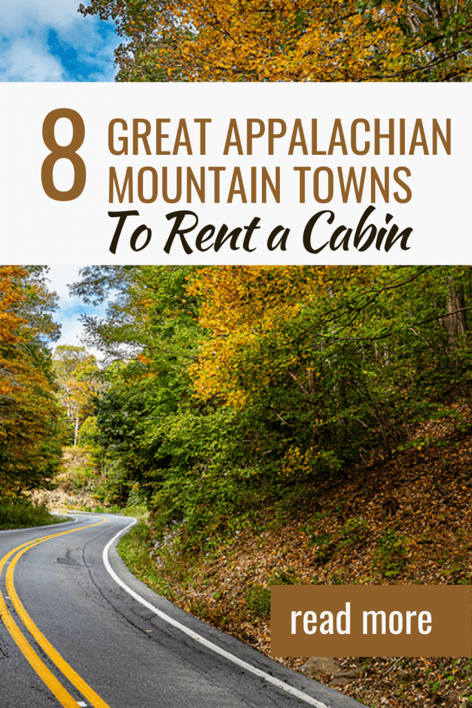 8 Great Appalachian Mountain Towns to Rent a Cabin for your big family.