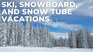 ski snowboard and snow tube vacations for families of 5, 6, 7, 8