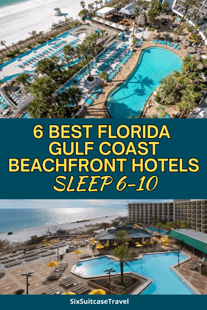 Text overlay on a scenic Florida Gulf Coast beach image with the title '6 Best Florida Gulf Coast Beachfront Hotels That Sleep 6-10,' showcasing family-friendly accommodations for big families